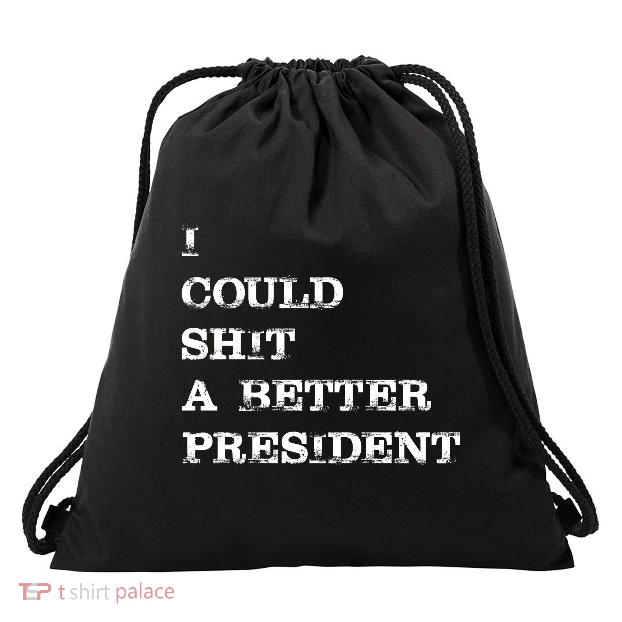 I Could Shit A Better President Funny FJB LGB Drawstring Bag