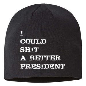 I Could Shit A Better President Funny FJB LGB Sustainable Beanie