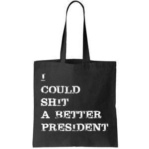 I Could Shit A Better President Funny FJB LGB Tote Bag