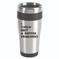 I Could Shit A Better President Funny FJB LGB 16oz Travel Tumbler