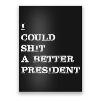 I Could Shit A Better President Funny FJB LGB Poster
