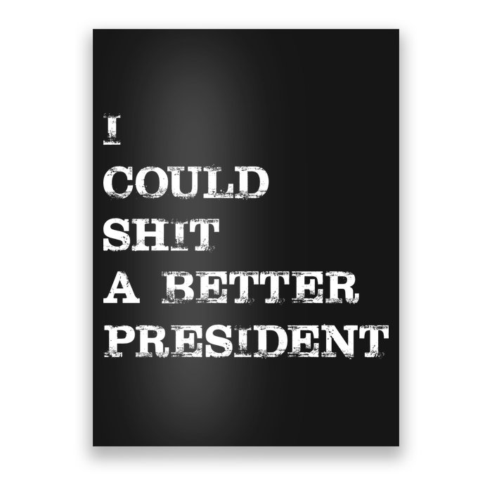 I Could Shit A Better President Funny FJB LGB Poster