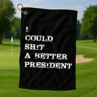 I Could Shit A Better President Funny FJB LGB Golf Towel