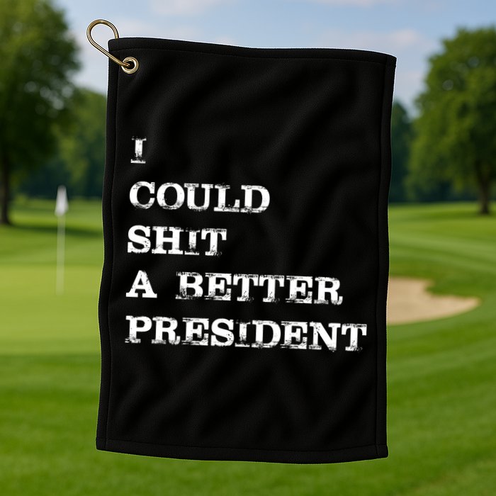 I Could Shit A Better President Funny FJB LGB Golf Towel