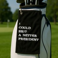 I Could Shit A Better President Funny FJB LGB Golf Towel