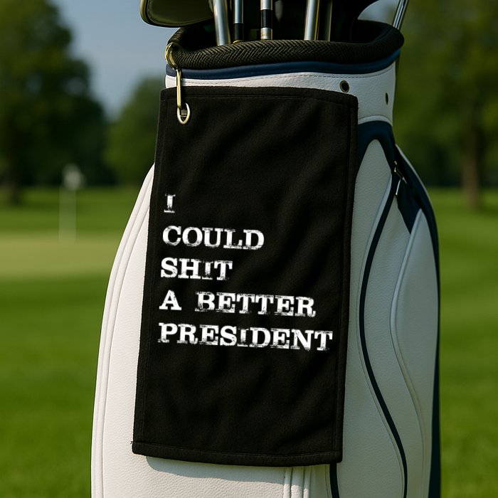 I Could Shit A Better President Funny FJB LGB Golf Towel
