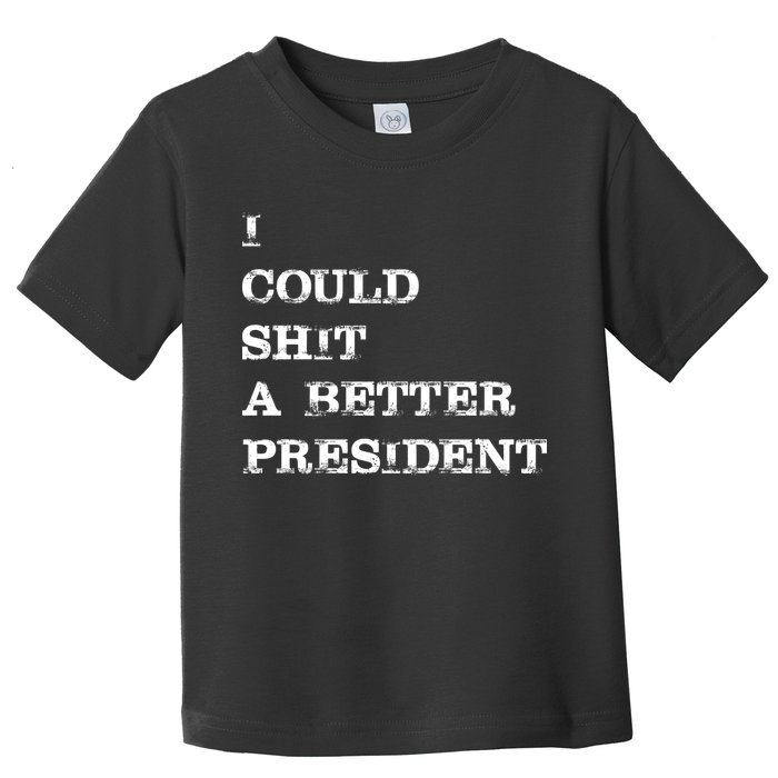 I Could Shit A Better President Funny FJB LGB Toddler T-Shirt