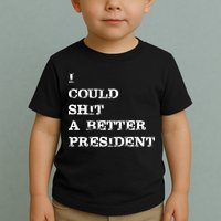I Could Shit A Better President Funny FJB LGB Toddler T-Shirt
