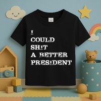 I Could Shit A Better President Funny FJB LGB Toddler T-Shirt