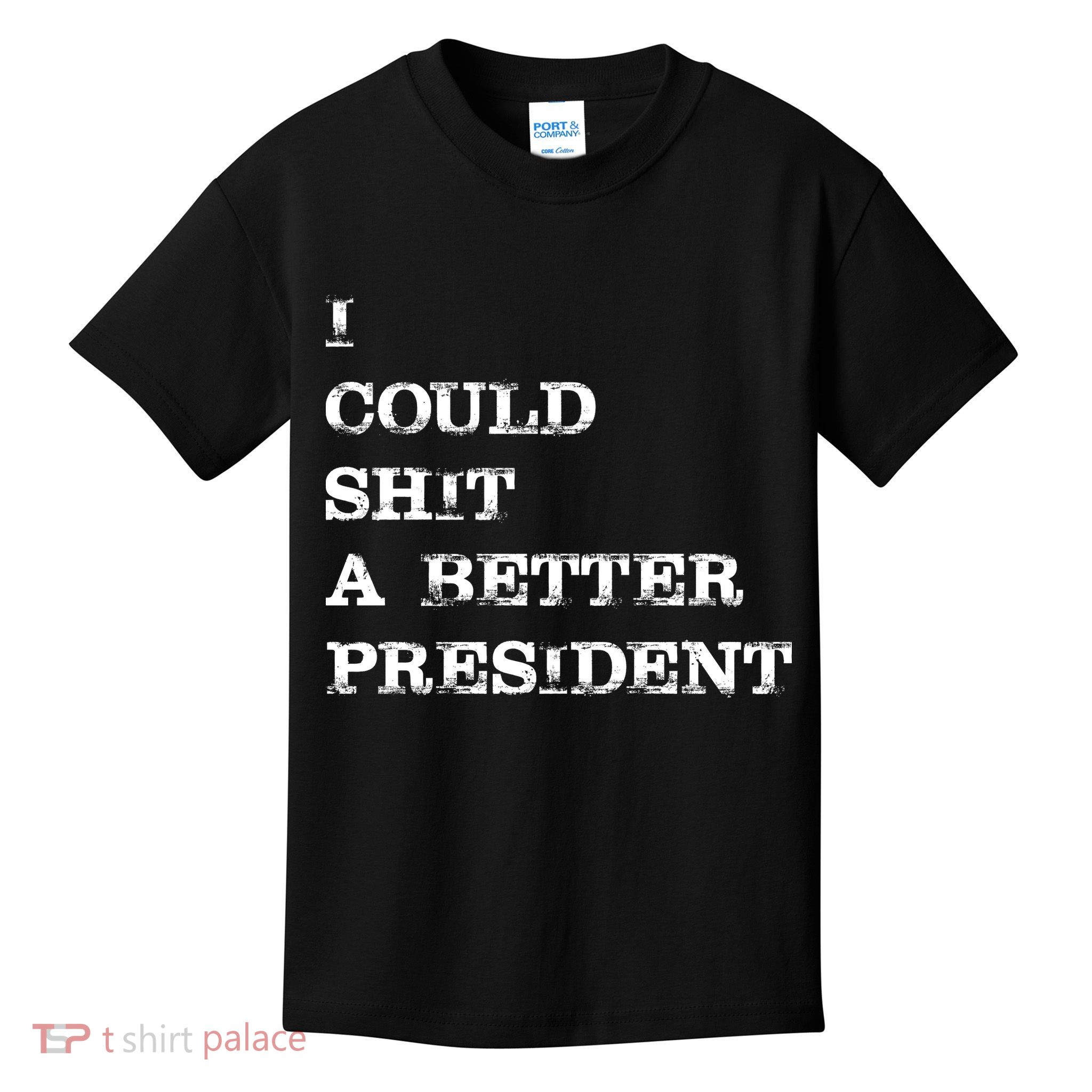 I Could Shit A Better President Funny FJB LGB Kids T-Shirt