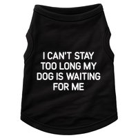 I CanT Stay Too Long My Dog Is Waiting For Me Funny Jokes Doggie Tank