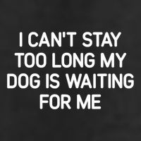 I CanT Stay Too Long My Dog Is Waiting For Me Funny Jokes Trucker Hat
