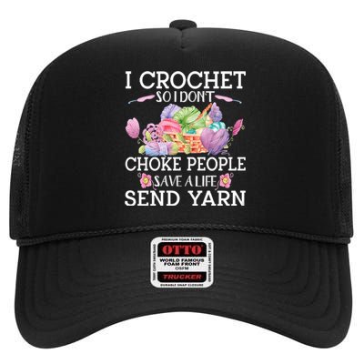 I Crochet So I Don’T Choke People Save A Life Send Yarn High Crown Mesh Back Trucker Hat