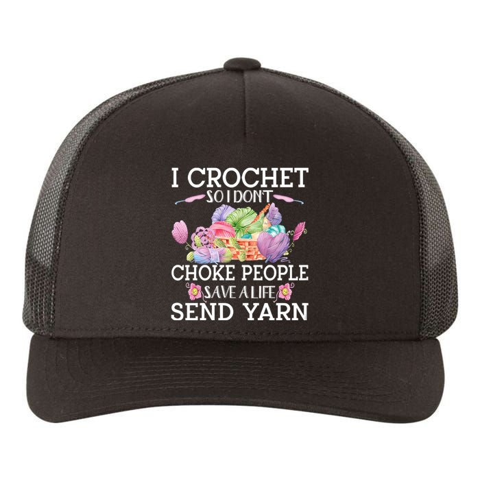 I Crochet So I Don’T Choke People Save A Life Send Yarn Yupoong Adult 5-Panel Trucker Hat