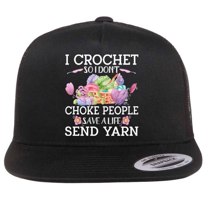 I Crochet So I Don’T Choke People Save A Life Send Yarn Flat Bill Trucker Hat