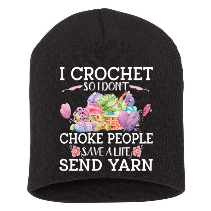 I Crochet So I Don’T Choke People Save A Life Send Yarn Short Acrylic Beanie