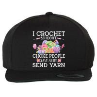 I Crochet So I Don’T Choke People Save A Life Send Yarn Wool Snapback Cap