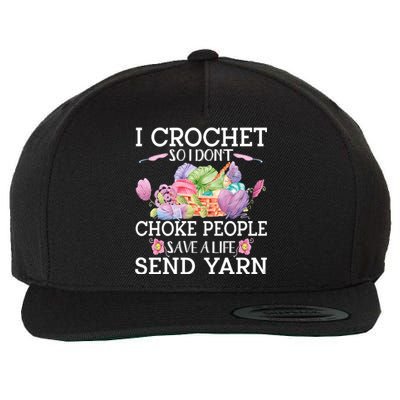 I Crochet So I Don’T Choke People Save A Life Send Yarn Wool Snapback Cap