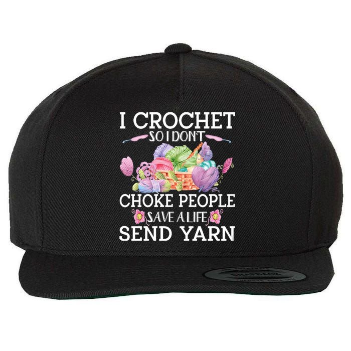 I Crochet So I Don’T Choke People Save A Life Send Yarn Wool Snapback Cap