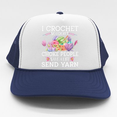 I Crochet So I Don’T Choke People Save A Life Send Yarn Trucker Hat