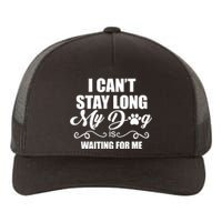 I CanT Stay Long. My Dog Is Waiting For Me Funny Dog Lover Yupoong Adult 5-Panel Trucker Hat