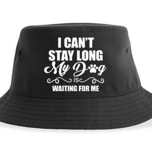 I CanT Stay Long. My Dog Is Waiting For Me Funny Dog Lover Sustainable Bucket Hat