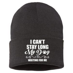 I CanT Stay Long. My Dog Is Waiting For Me Funny Dog Lover Sustainable Knit Beanie