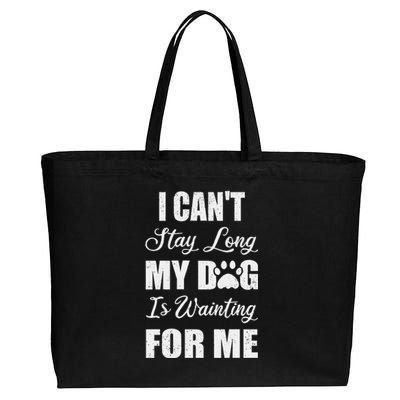 I CanT Stay Too Long My Dog Is Waiting For Me Funny Cotton Canvas Jumbo Tote