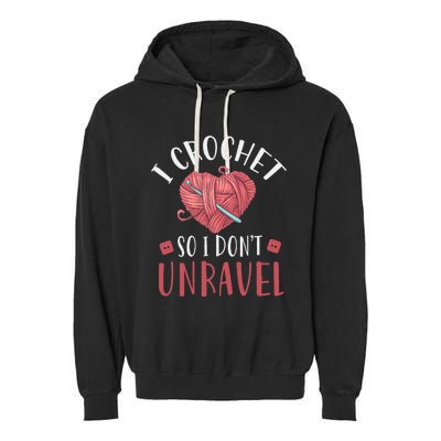 I Crochet So I DonT Unravel Funny Arts And Crafts Yarn Garment-Dyed Fleece Hoodie