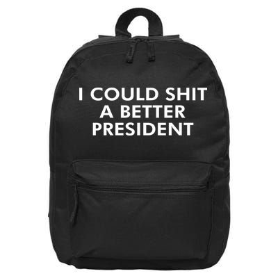 I Could Shit A Better President 16 in Basic Backpack