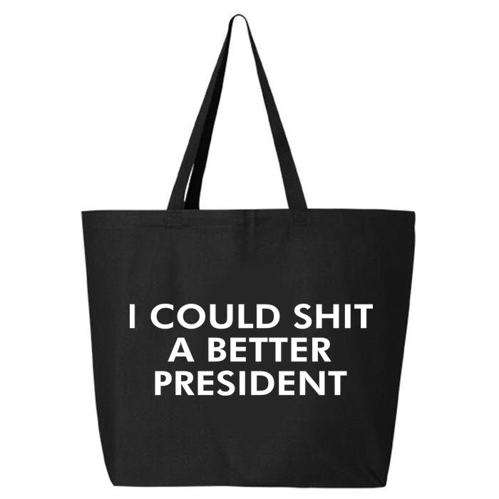 I Could Shit A Better President 25L Jumbo Tote
