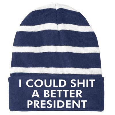 I Could Shit A Better President Striped Beanie with Solid Band