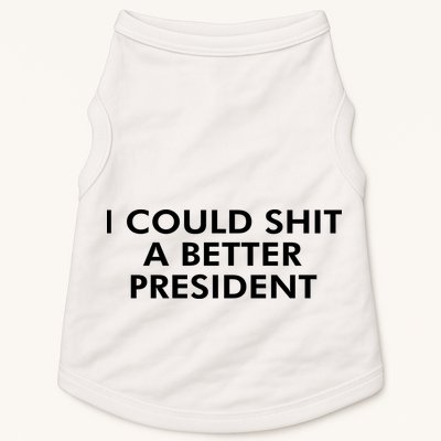 I Could Shit A Better President Doggie Tank