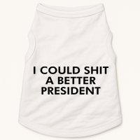 I Could Shit A Better President Doggie Tank