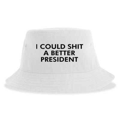 I Could Shit A Better President Sustainable Bucket Hat