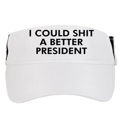 I Could Shit A Better President Adult Drive Performance Visor