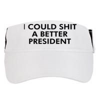 I Could Shit A Better President Adult Drive Performance Visor