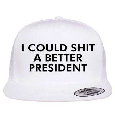 I Could Shit A Better President Flatbill Hat