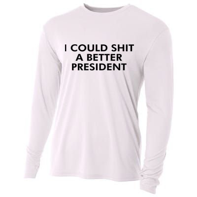 I Could Shit A Better President Cooling Performance Long Sleeve Crew