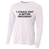 I Could Shit A Better President Cooling Performance Long Sleeve Crew