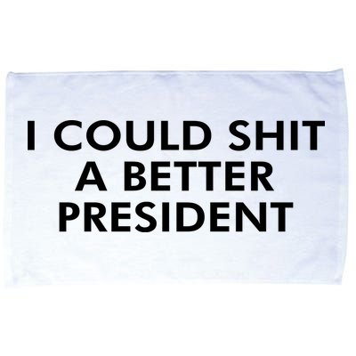 I Could Shit A Better President Microfiber Hand Towel
