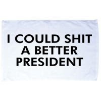 I Could Shit A Better President Microfiber Hand Towel