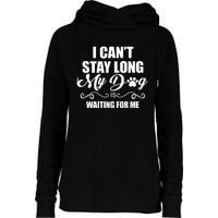 I Cant Stay Long My Dog Is Waiting For Me Funny Dog Lover Womens Funnel Neck Pullover Hood