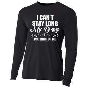 I Cant Stay Long My Dog Is Waiting For Me Funny Dog Lover Cooling Performance Long Sleeve Crew