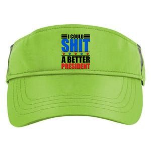 I Could Shit A Better President Adult Drive Performance Visor