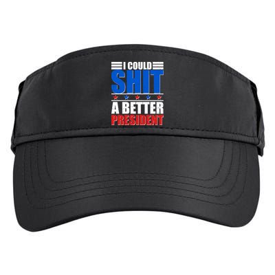 I Could Shit A Better President Adult Drive Performance Visor