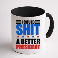 I Could Shit A Better President Mug