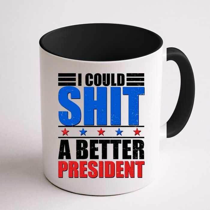 I Could Shit A Better President Mug