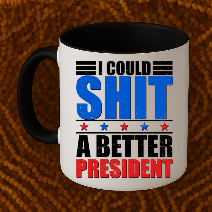 I Could Shit A Better President Mug