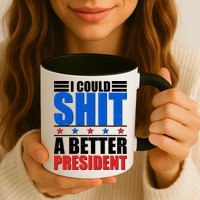 I Could Shit A Better President Mug